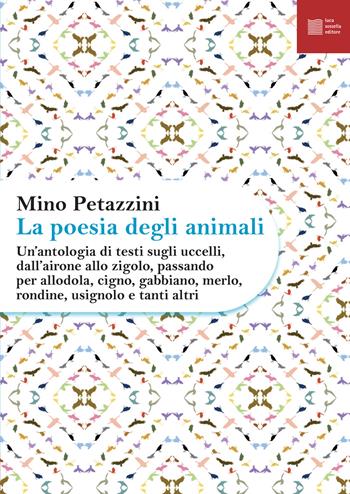 La poesia degli animali. Vol. 3: Un' antologia di testi sugli uccelli, dall'airone allo zigolo, passando per allodola, cigno, gabbiano, merlo, rondine, usignolo e tanti altri  - Libro Luca Sossella Editore 2024, Numerus | Libraccio.it
