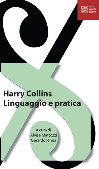 Linguaggio e pratica - Harry Collins - Libro Luca Sossella Editore 2024, La tradizione del nuovo | Libraccio.it