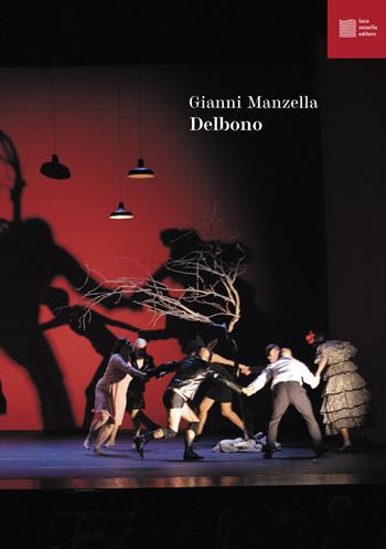 Delbono - Gianni Manzella - Libro Luca Sossella Editore 2024, Linea | Libraccio.it