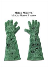 Marzia Migliora. Minuto mantenimento. Catalogo della mostra (Palermo, 21 marzo-25 maggio 2025). Ediz. italiana e inglese