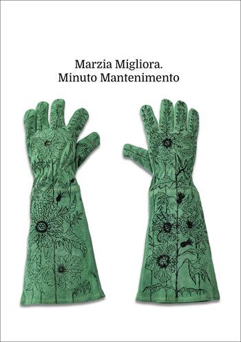 Marzia Migliora. Minuto mantenimento. Catalogo della mostra (Palermo, 21 marzo-25 maggio 2025). Ediz. italiana e inglese  - Libro Luca Sossella Editore 2025 | Libraccio.it