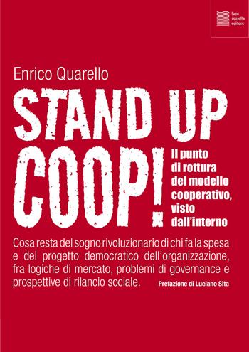 Stand up Coop! Il punto di rottura del modello cooperativo, visto dall'interno - Enrico Quarello - Libro Luca Sossella Editore 2026, non[script] | Libraccio.it