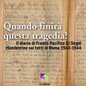 Quando finirà questa tragedia? Il diario di Franco Pacifico Di Segni clandestino sui tetti di Roma 1943-1944. Con USB Flash Drive