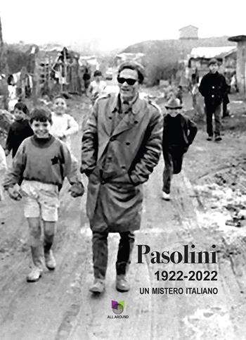 Pasolini 1922-2022. Un mistero italiano - Lucia Visca - Libro All Around 2022 | Libraccio.it
