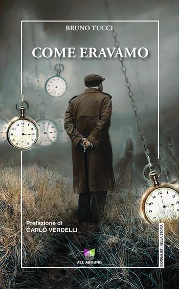 Come eravamo - Bruno Tucci - Libro All Around 2022, Giornalisti nella storia | Libraccio.it