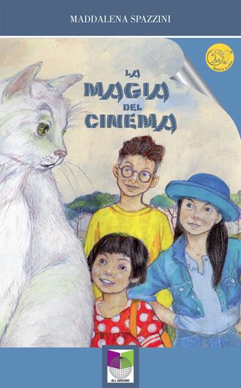 La magia del cinema - Maddalena Spazzini - Libro All Around 2022 | Libraccio.it