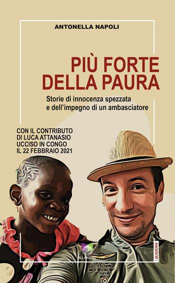 Più forte della paura. Storie di innocenza spezzata e dell'impegno di un ambasciatore - Antonella Napoli - Libro All Around 2022 | Libraccio.it
