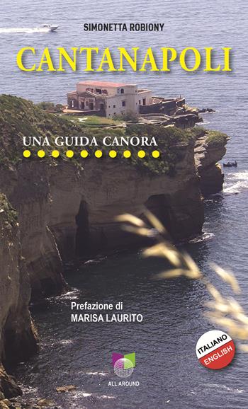 Cantanapoli. Una guida canora. Ediz. italiana e inglese - Simonetta Robiony - Libro All Around 2022 | Libraccio.it