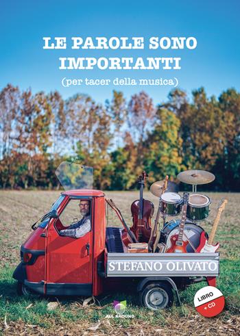 Le parole sono importanti (per tacer della musica). Con CD-Audio - Stefano Olivato - Libro All Around 2022 | Libraccio.it