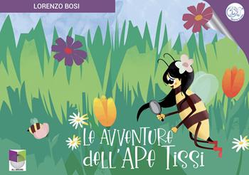 Le avventure dell'ape Tissi. Ediz. illustrata - Lorenzo Bosi - Libro All Around 2022 | Libraccio.it
