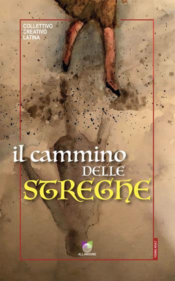 Il cammino delle streghe  - Libro All Around 2022 | Libraccio.it