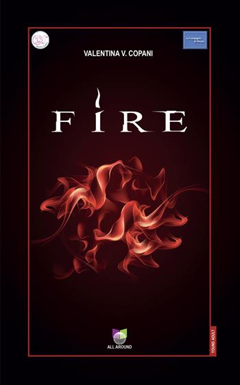 Fire - Valentina Copani - Libro All Around 2023, I flipper | Libraccio.it
