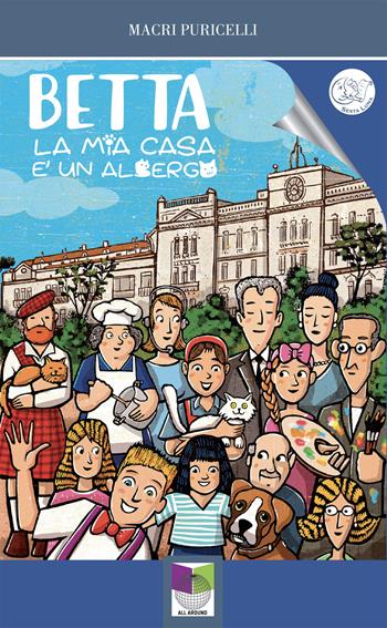Betta. La mia casa è un albergo - Macri Puricelli - Libro All Around 2023 | Libraccio.it