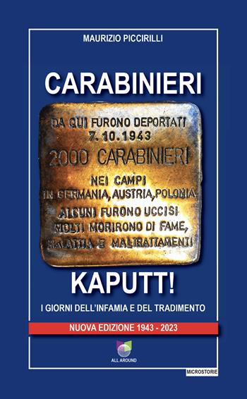 Carabinieri Kaputt!. I giorni dell'infamia e del tradimento. Nuova ediz. - Maurizio Piccirilli - Libro All Around 2023 | Libraccio.it