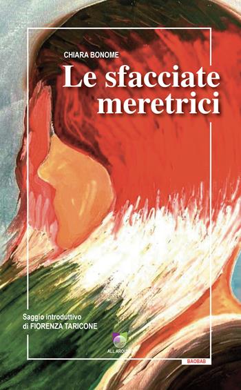 Le sfacciate meretrici - Chiara Bonome - Libro All Around 2023, Baobab | Libraccio.it