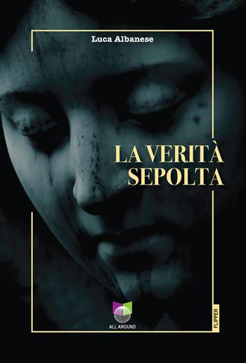 La verità sepolta - Luca Albanese - Libro All Around 2023 | Libraccio.it