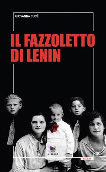 Il fazzoletto di Lenin - Giovanna Cucè - Libro All Around 2024, Baobab | Libraccio.it
