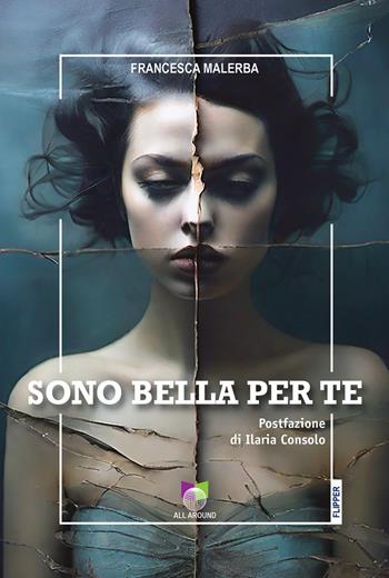 Sono bella per te - Francesca Malerba - Libro All Around 2025, I flipper | Libraccio.it