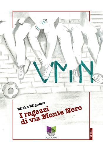 VMN. I ragazzi di Via Monte Nero - Mirko Mignone - Libro All Around 2025, I flipper | Libraccio.it