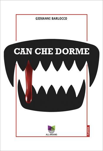 Can che dorme - Giovanni Barlocco - Libro All Around 2025, I flipper | Libraccio.it