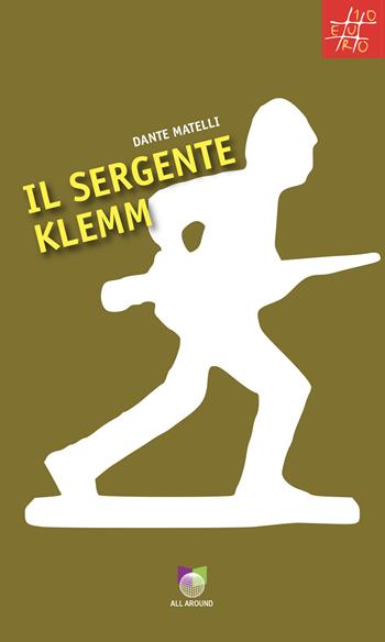 Il sergente Klemm - Dante Matelli - Libro All Around 2025, #10 Euro | Libraccio.it