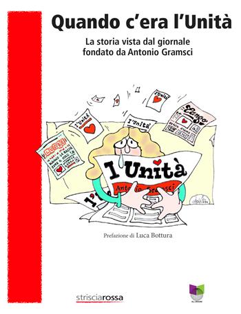 Quando c'era l'Unità. La storia vista dal giornale fondato da Antonio Gramsci  - Libro All Around 2026 | Libraccio.it