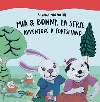 Mia & Bunny, la serie. Avventure a Forestland - Silvana Mazzocchi - Libro All Around 2026 | Libraccio.it