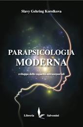 Parapsicologia moderna. Sviluppo delle capacità extrasensoriali