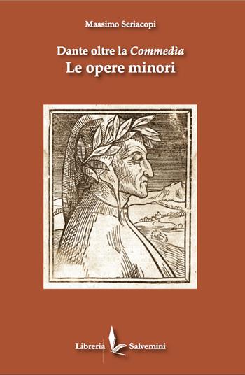 Dante oltre la commedia. Le opere minori - Massimo Seriacopi - Libro Libreria Salvemini 2021 | Libraccio.it