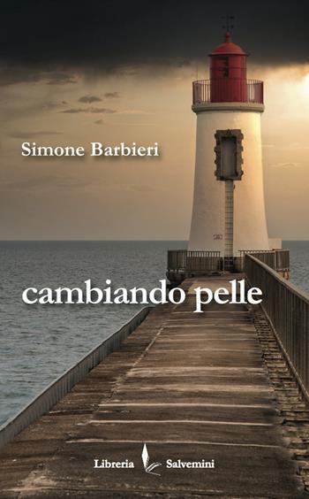 Cambiando pelle - Simone Barbieri - Libro Libreria Salvemini 2022 | Libraccio.it