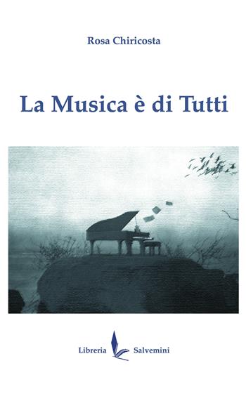 La musica è di tutti - Rosa Chiricosta - Libro Libreria Salvemini 2021 | Libraccio.it