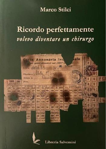 Ricordo perfettamente: volevo diventare un chirurgo - Marco Stilci - Libro Libreria Salvemini 2022 | Libraccio.it