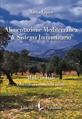 Alimentazione mediterranea & sistema immunitario. Made in Italy. Cibo cultura emozioni salute