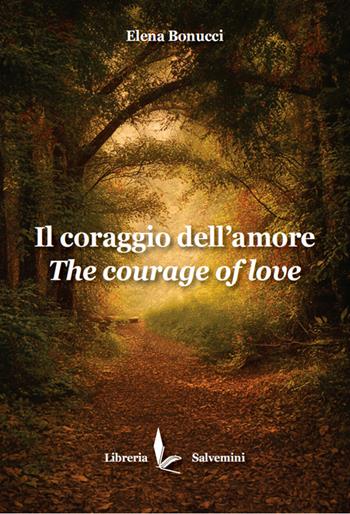 Il coraggio dell'amore. The courage of love - Elena Bonucci - Libro Libreria Salvemini 2026 | Libraccio.it