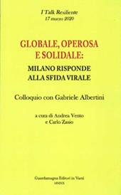 Globale, operosa e solidale: Milano risponde alla sfida virale. Colloquio con Gabriele Albertini
