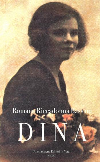 Dina - Romana Riccadonna Bassani - Libro Guardamagna 2021 | Libraccio.it