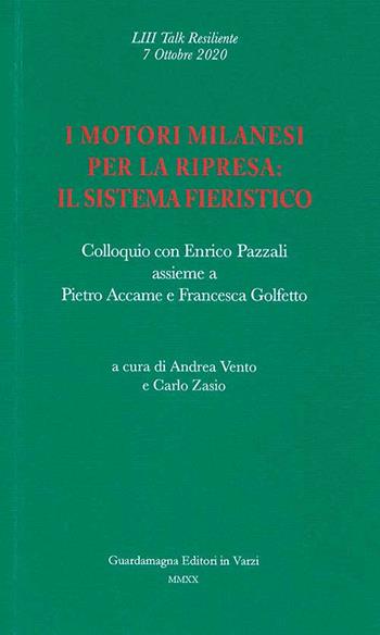 I motori milanesi per la ripresa: il sistema fieristico. Colloquio con Enrico Pazzali assieme a Pietro Accame e Francesca Golfetto  - Libro Guardamagna 2020 | Libraccio.it