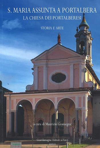 S. Maria Assunta a Portalbera. La chiesa dei portalberesi. Storia e arte - Maurizio Gramegna - Libro Guardamagna 2021 | Libraccio.it