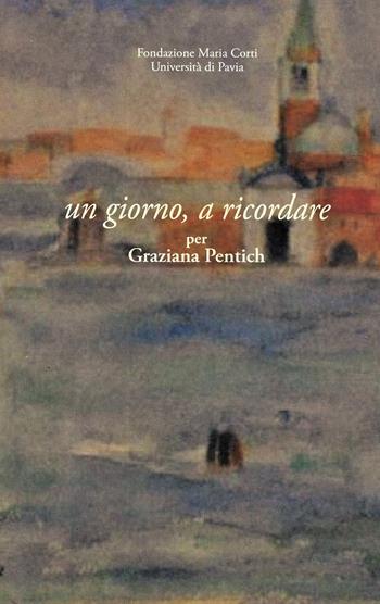 Un giorno, a ricordare. Per Graziana Pentich - Angelo Stella - Libro Guardamagna 2021 | Libraccio.it