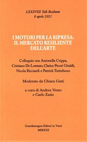 I motori per la ripresa: il mercato resiliente dell'arte. Colloquio con Antonella Crippa, Cristiano De Lorenzo, Clarice Pecori Giraldi, Nicola Ricciardi e Patrick Tuttofuoco