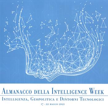 Almanacco della intelligence week. Intelligenza, geopolitica e dintorni tecnologici  - Libro Guardamagna 2022 | Libraccio.it