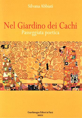 Nel giardino dei cachi. Passeggiata poetica - Silvana Abbiati - Libro Guardamagna 2021 | Libraccio.it