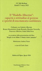 Il «Modello Albertini»: capacità e rettitudine al governo e i perché di una mancata candidatura. Colloquio con Gabriele Albertini, Renato Mannheimer, Sergio Rotondo, Maurizio Tortorella, Francesco Alberoni, Guido Della Frera