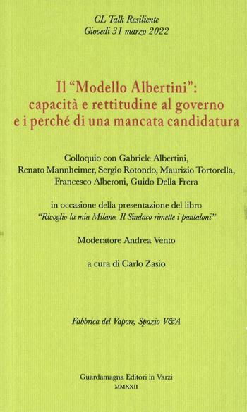 Il «Modello Albertini»: capacità e rettitudine al governo e i perché di una mancata candidatura. Colloquio con Gabriele Albertini, Renato Mannheimer, Sergio Rotondo, Maurizio Tortorella, Francesco Alberoni, Guido Della Frera  - Libro Guardamagna 2022 | Libraccio.it