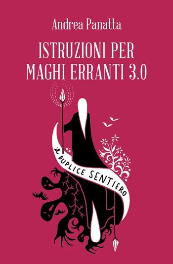 Istruzioni per maghi erranti 3.0. Il duplice sentiero - Andrea Panatta - Libro Spazio Interiore 2021, Amuleti | Libraccio.it