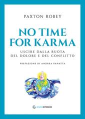 No time for karma. Uscire dalla ruota del dolore e del conflitto