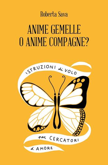 Anime Gemelle o Anime Compagne? Istruzioni di volo per cercatori d'amore - Roberta Sava - Libro Spazio Interiore 2023, Amuleti | Libraccio.it