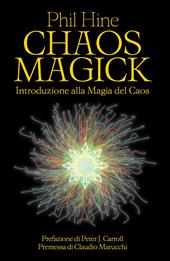 Chaos magick. Introduzione alla magia del caos