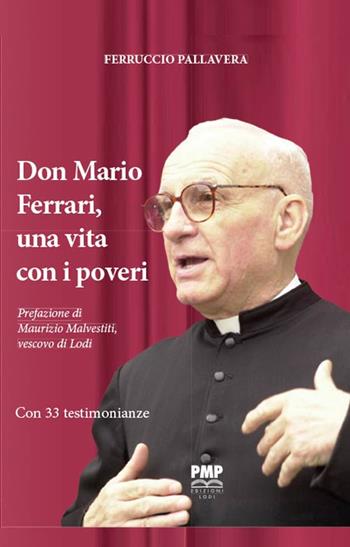 Don Mario Ferrari, una vita con i poveri - Ferruccio Pallavera - Libro PMP Edizioni 2020 | Libraccio.it