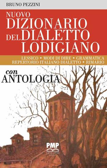 Nuovo dizionario del dialetto lodigiano - Bruno Pezzini - Libro PMP Edizioni 2020 | Libraccio.it